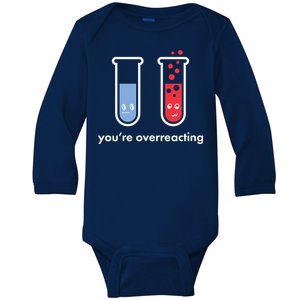 You're Overreacting Funny Science Baby Long Sleeve Bodysuit