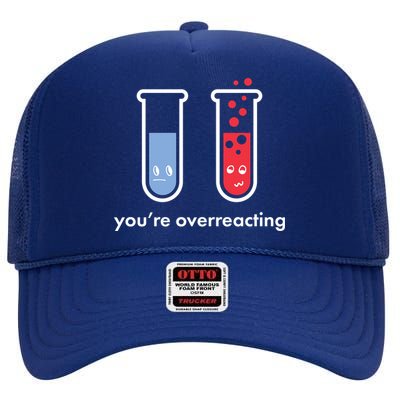 You're Overreacting Funny Science High Crown Mesh Back Trucker Hat