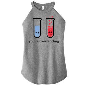 You're Overreacting Funny Science Women's Perfect Tri Rocker Tank