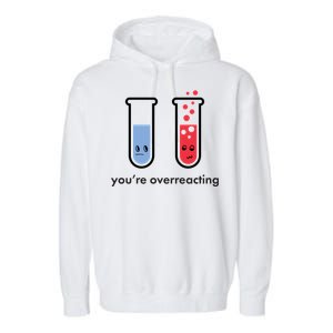 You're Overreacting Funny Science Garment-Dyed Fleece Hoodie