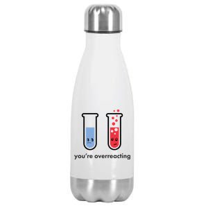 You're Overreacting Funny Science Stainless Steel Insulated Water Bottle