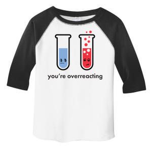 You're Overreacting Funny Science Toddler Fine Jersey T-Shirt