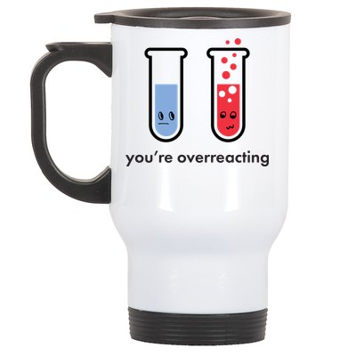 You're Overreacting Funny Science Stainless Steel Travel Mug