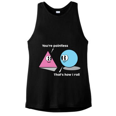 You're Pointless That's How I Roll Ladies PosiCharge Tri-Blend Wicking Tank