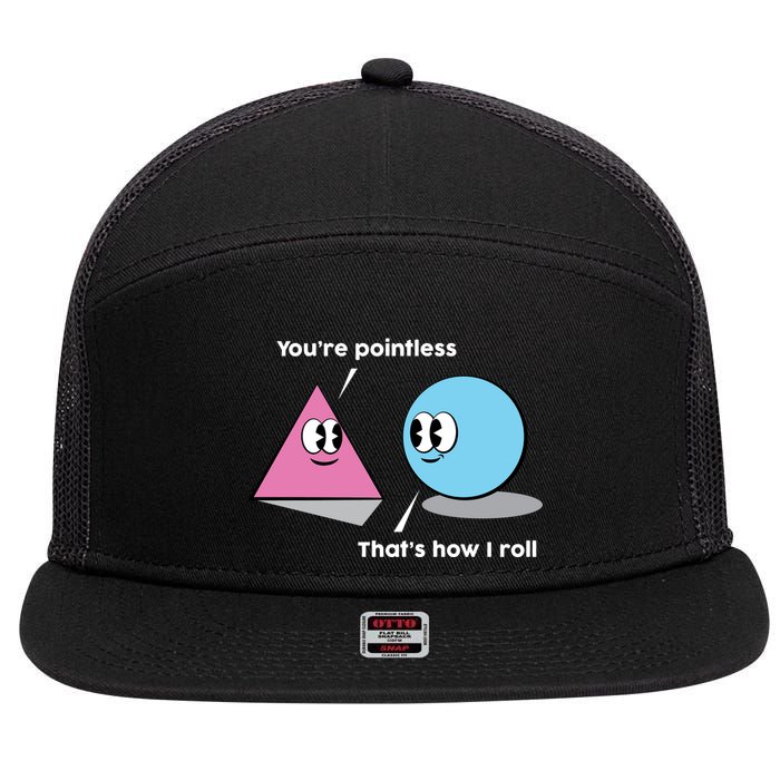 You're Pointless That's How I Roll 7 Panel Mesh Trucker Snapback Hat