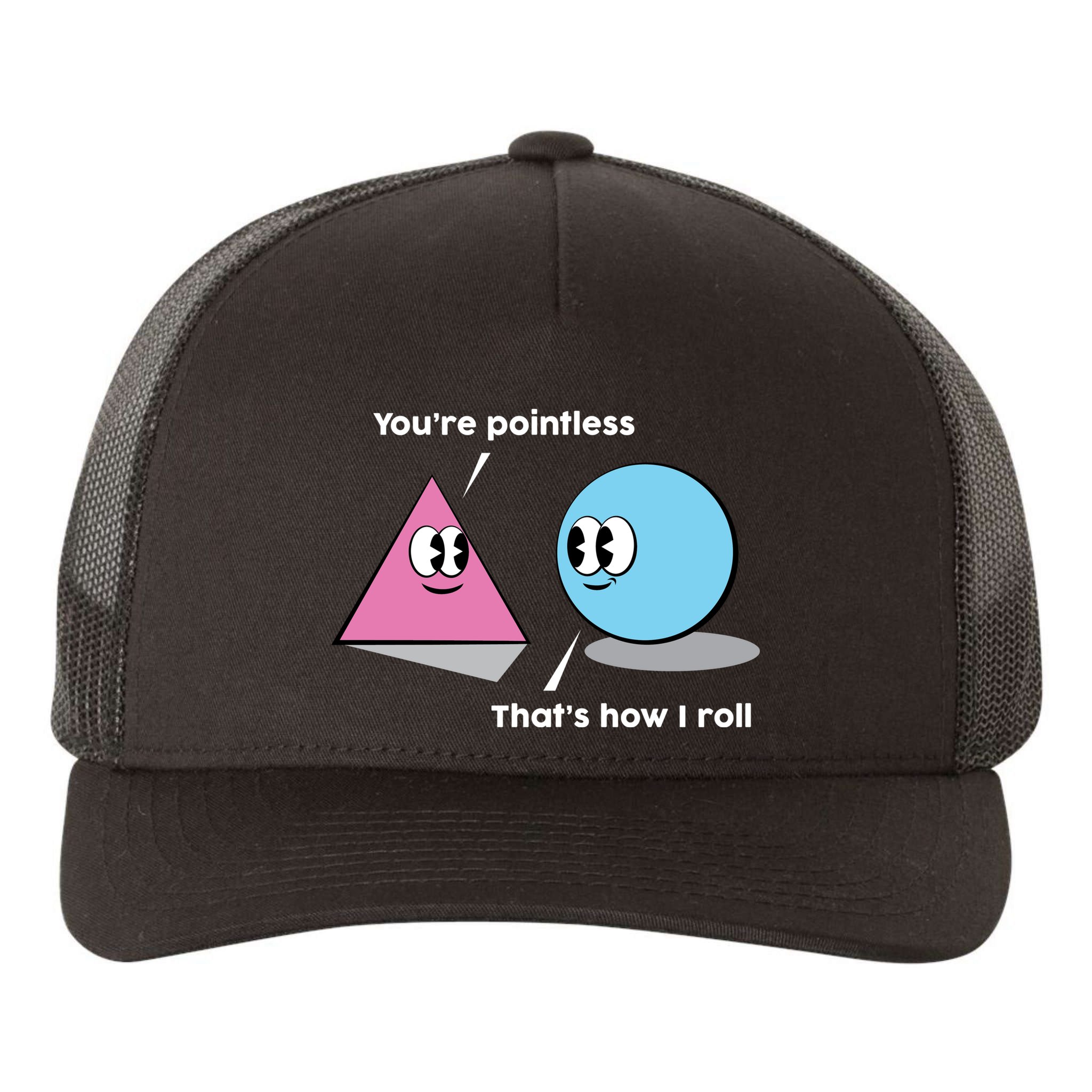 You're Pointless That's How I Roll Yupoong Adult 5-Panel Trucker Hat