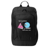 You're Pointless That's How I Roll City Backpack
