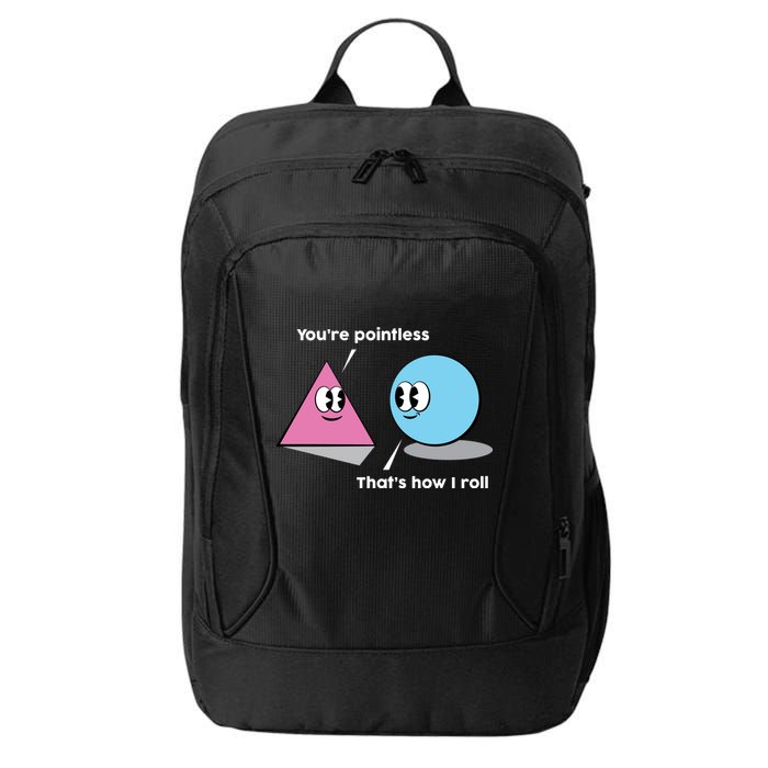 You're Pointless That's How I Roll City Backpack