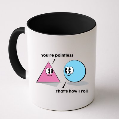 You're Pointless That's How I Roll Mug