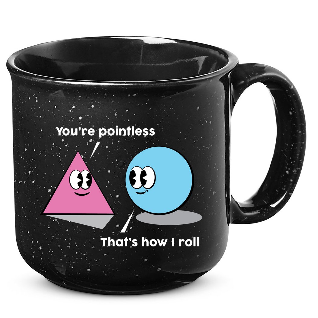 You're Pointless That's How I Roll 15oz Campfire Ceramic Mug