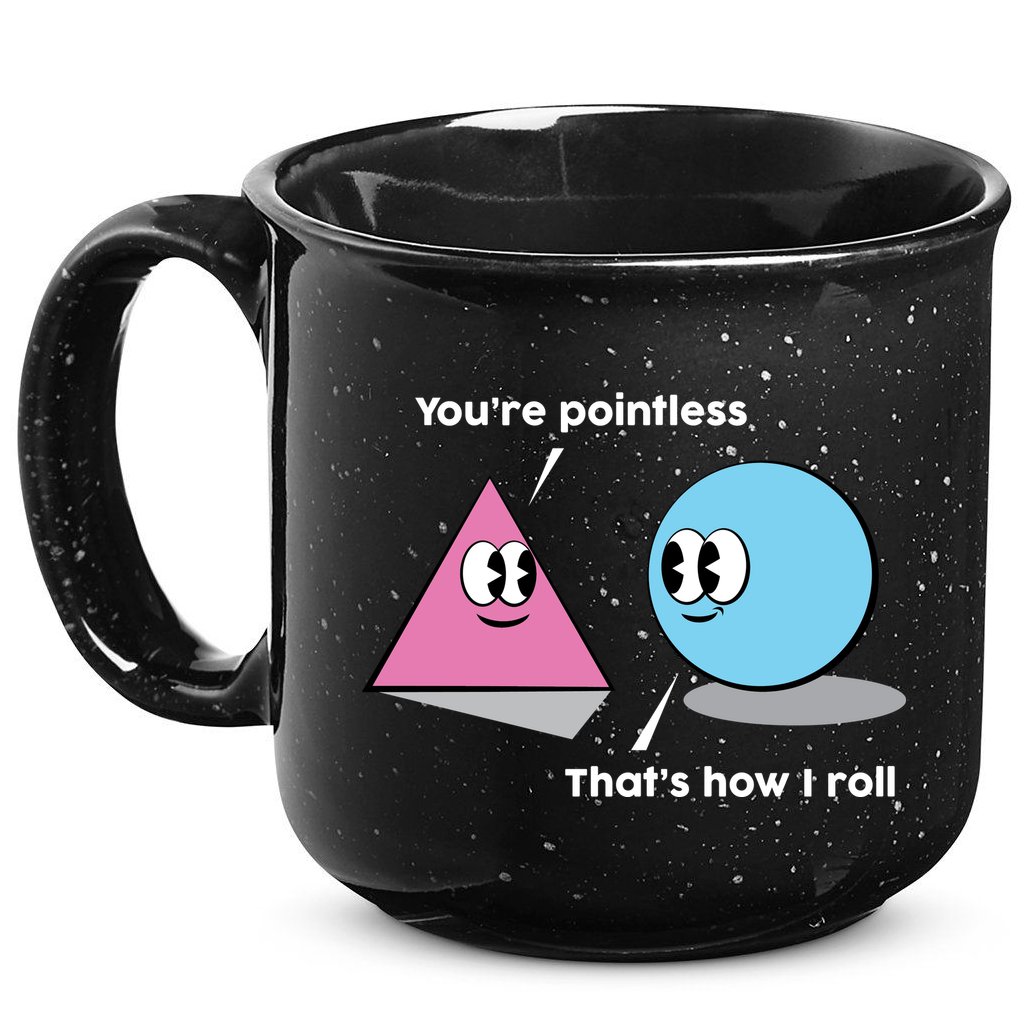 You're Pointless That's How I Roll 15oz Campfire Ceramic Mug