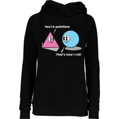 You're Pointless That's How I Roll Womens Funnel Neck Pullover Hood
