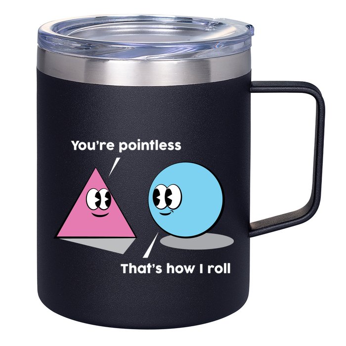 You're Pointless That's How I Roll 12oz Stainless Steel Coffee Mug