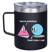 You're Pointless That's How I Roll 12oz Stainless Steel Coffee Mug