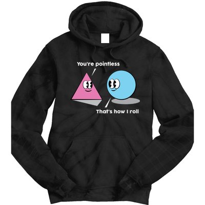 You're Pointless That's How I Roll Tie Dye Hoodie