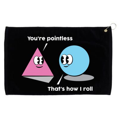 You're Pointless That's How I Roll Grommeted Golf Towel