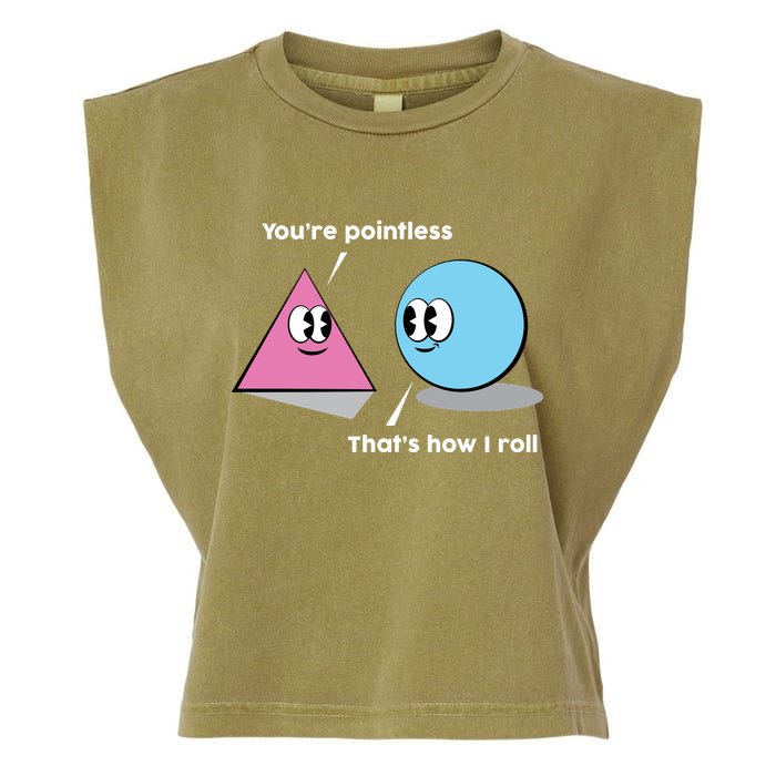 You're Pointless That's How I Roll Garment-Dyed Women's Muscle Tee