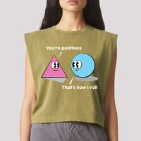 You're Pointless That's How I Roll Garment-Dyed Women's Muscle Tee