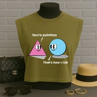 You're Pointless That's How I Roll Garment-Dyed Women's Muscle Tee