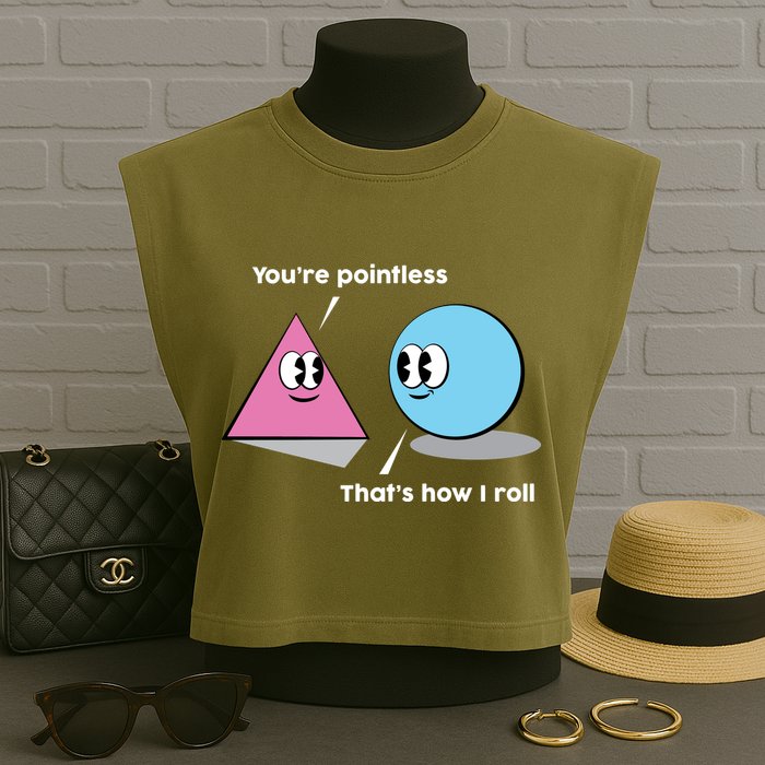 You're Pointless That's How I Roll Garment-Dyed Women's Muscle Tee