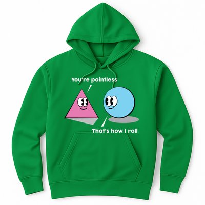 You're Pointless That's How I Roll Hoodie