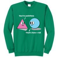 You're Pointless That's How I Roll Sweatshirt