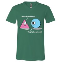 You're Pointless That's How I Roll V-Neck T-Shirt