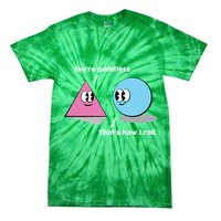 You're Pointless That's How I Roll Tie-Dye T-Shirt