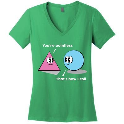 You're Pointless That's How I Roll Women's V-Neck T-Shirt