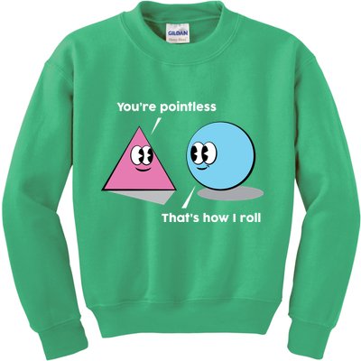 You're Pointless That's How I Roll Kids Sweatshirt