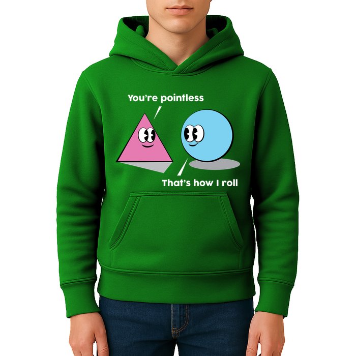 You're Pointless That's How I Roll Kids Hoodie