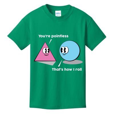 You're Pointless That's How I Roll Kids T-Shirt