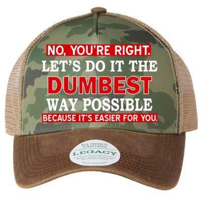 You're Right Let's Do The Dumbest Way Possible Humor Legacy Tie Dye Trucker Hat