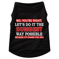 You're Right Let's Do The Dumbest Way Possible Humor Doggie Tank