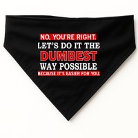 You're Right Let's Do The Dumbest Way Possible Humor USA-Made Doggie Bandana
