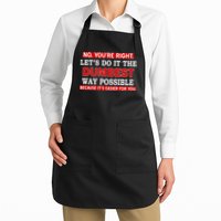 You're Right Let's Do The Dumbest Way Possible Humor Apron