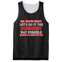 You're Right Let's Do The Dumbest Way Possible Humor Mesh Reversible Basketball Jersey Tank