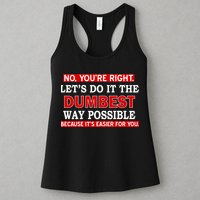 You're Right Let's Do The Dumbest Way Possible Humor Womens Tank Top