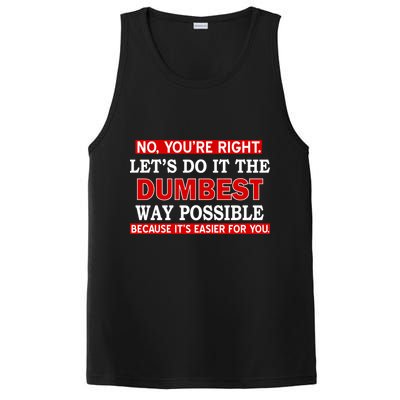 You're Right Let's Do The Dumbest Way Possible Humor PosiCharge Competitor Tank