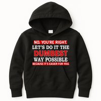 You're Right Let's Do The Dumbest Way Possible Humor Kids Hoodie