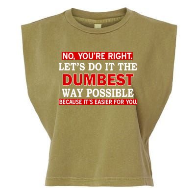 You're Right Let's Do The Dumbest Way Possible Humor Garment-Dyed Women's Muscle Tee