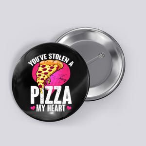 You've Stolen A Pizza My Heart Button