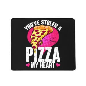 You've Stolen A Pizza My Heart Mousepad