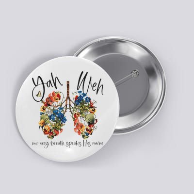 Yahweh Our Very Breath Speaks His Name Floral Lung Flowers Button