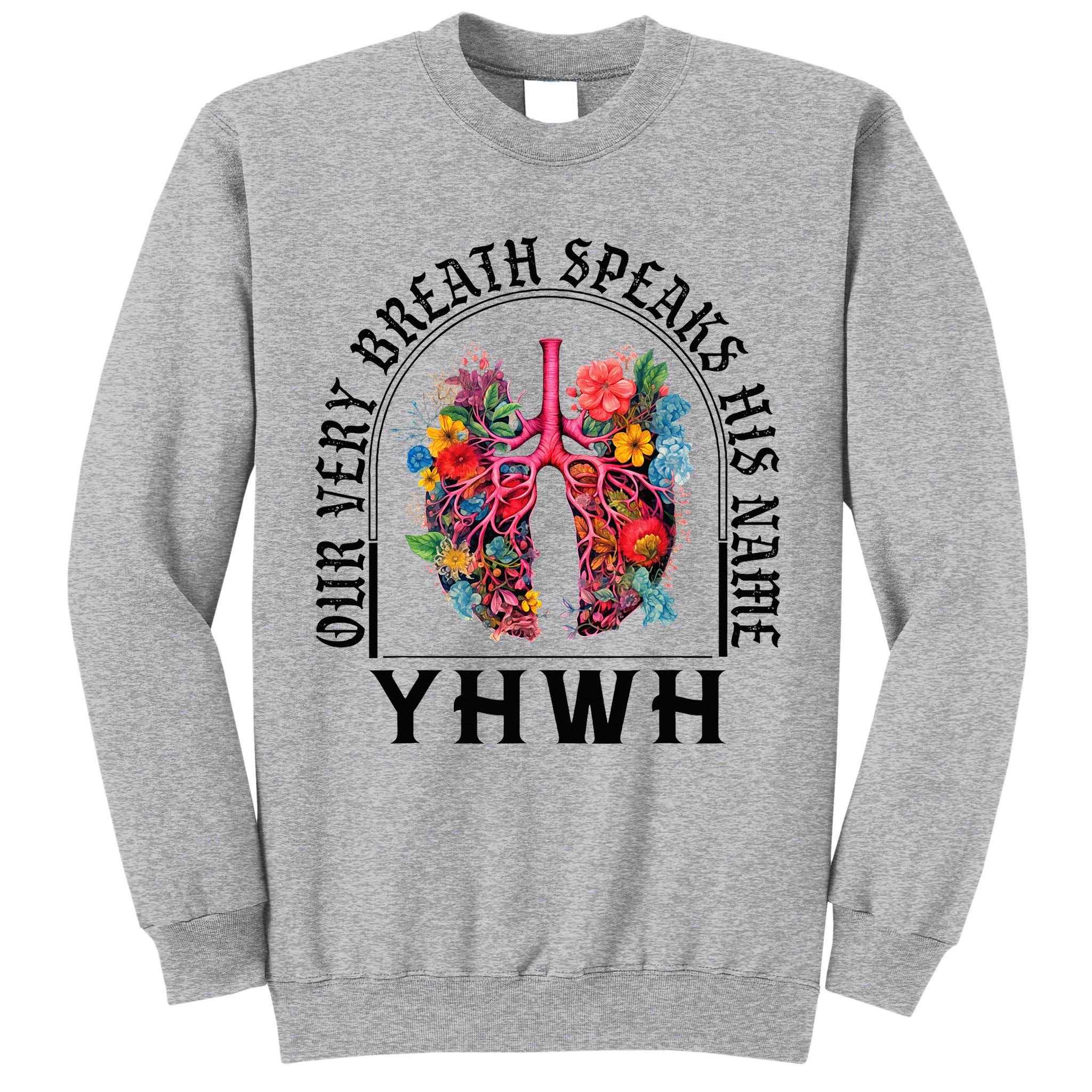 Yhwh Our Very Breath Speaks His Name Yahweh Christian Tall Sweatshirt