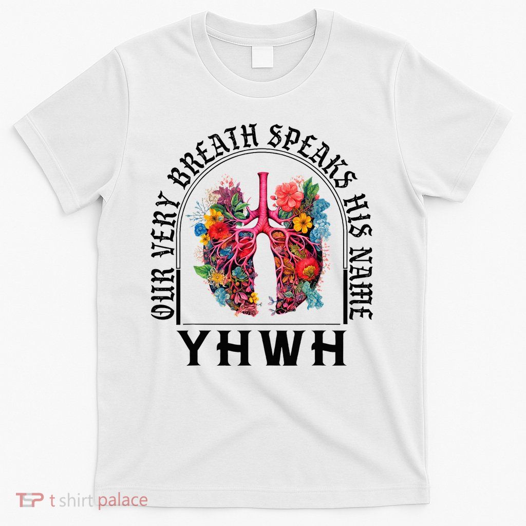 Yhwh Our Very Breath Speaks His Name Yahweh Christian T-Shirt