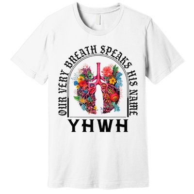 Yhwh Our Very Breath Speaks His Name Yahweh Christian Premium T-Shirt