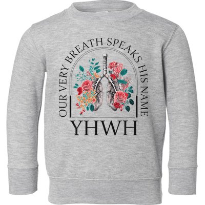 Yahweh Our Very Breath Speaks His Name Floral Lung Flowers Toddler Sweatshirt