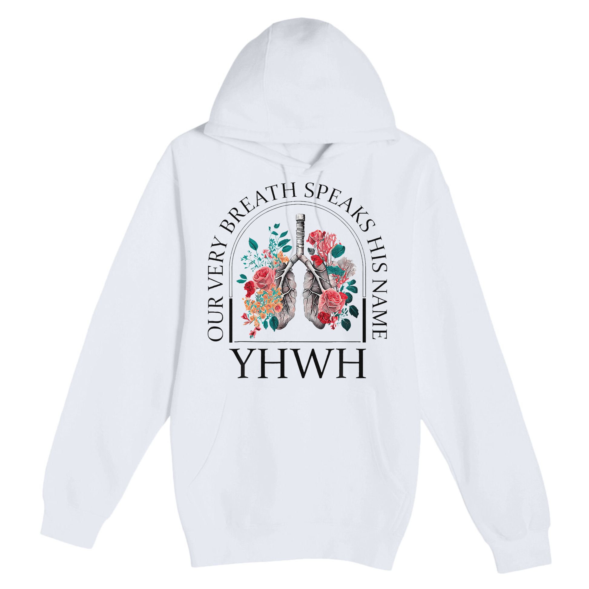 Yahweh Our Very Breath Speaks His Name Floral Lung Flowers Premium Pullover Hoodie