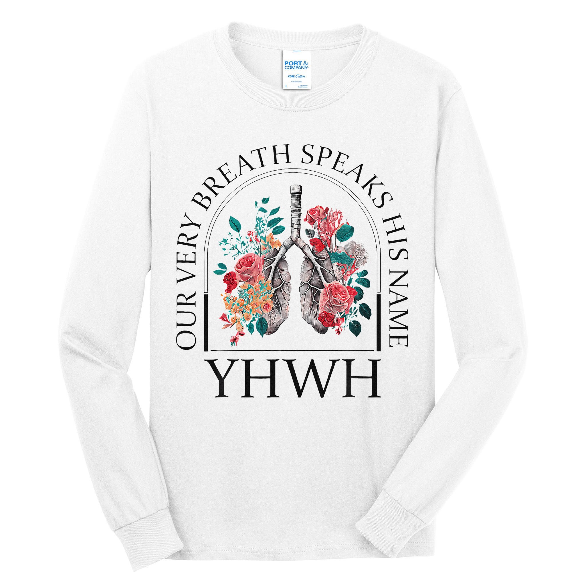 Yahweh Our Very Breath Speaks His Name Floral Lung Flowers Tall Long Sleeve T-Shirt